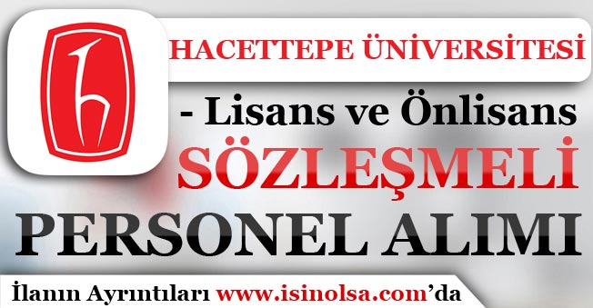 Hacettepe Üniversitesi 40 Sözleşmeli Personel Alımı Yapıyor!