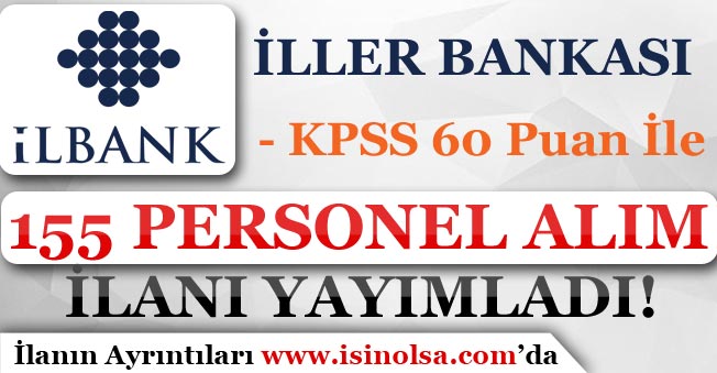 İller Bankası KPSS 60 Puan İle 155 Personel Alım İlanı Yayımladı!