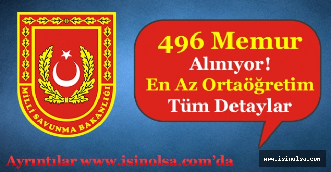 Milli Savunma Bakanlığı MSB 496 Memur Alıyor! En Az Ortaöğretim Mezunu