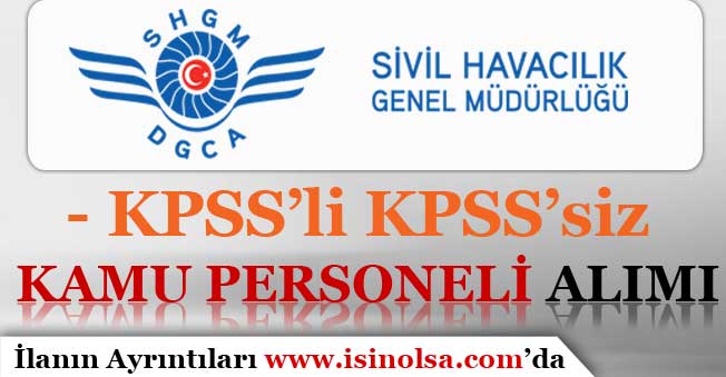 Sivil Havacılık ( SHGM ) Kamu Personeli Alım İlanı Yayımladı! KPSS'li KPSS'siz
