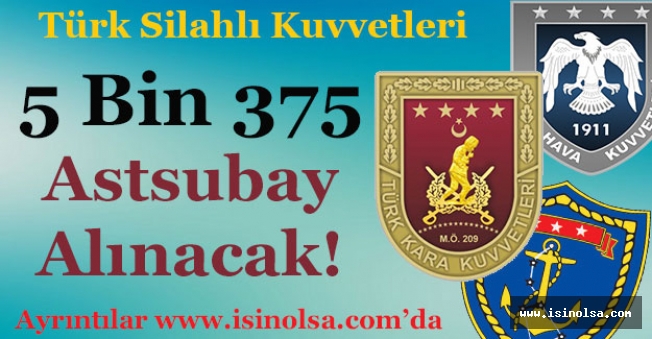 Türk Silahlı Kuvvetleri (TSK) 5 Bin 375 Astsubay Alımı Yapacak! Kimler Başvurabilir?