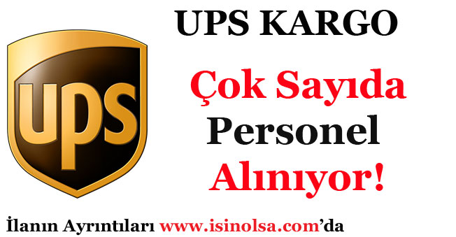UPS Kargo Türkiye Çok Sayıda Personel Alıyor!