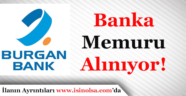 Burgan Bank Çok Sayıda Banka Memuru Alımı Yapıyor!