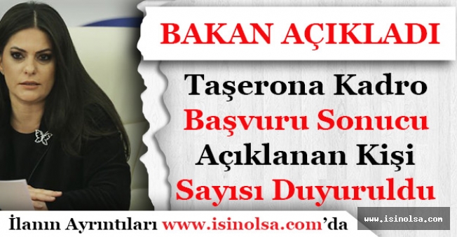 Çalışma Bakanı Taşerona Kadro Başvurusu Sonuçları Açıklanan Kişi Sayısını Duyurdu!