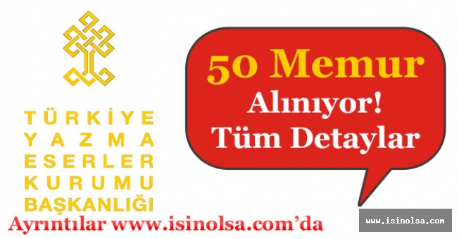 Türkiye Yazma Eserler Kurumu 50 Memur Alımı Yapıyor!