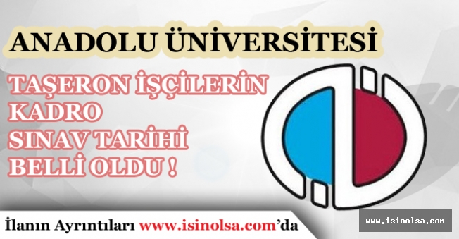 Anadolu Üniversitesi Taşeron Kadro Sınavı Ne Zaman Yapılacak?