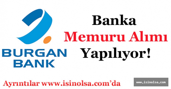 Burgan Bank Banka Memuru Alımı Yapıyor!