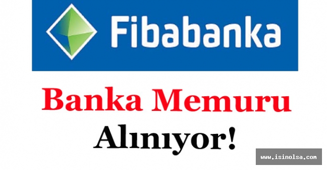 Fibabank Banka Memuru Alımı Yapıyor!