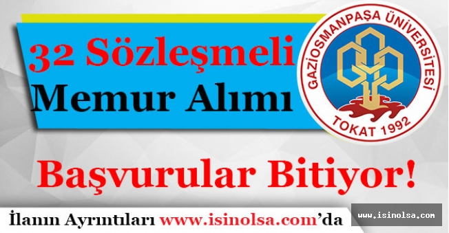 Gaziosmanpaşa Üniversitesi 32 Sözleşmeli Memur Alımı Başvuruları Bitiyor!
