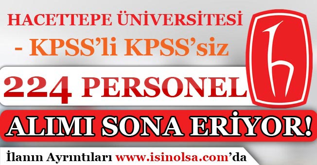 Hacettepe Üniversitesi 224 Kamu Personeli Alım İlanı İçin Başvurular Sona Eriyor!