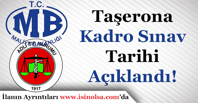 Maliye Bakanlığı ve Adli Tıp Kurumu Taşerona Kadro Sınav Tarihi Açıklandı!