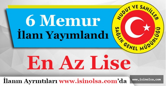 Türkiye Hudut ve Sahiller Sağlık Genel Müdürlüğü 6 Memur Alımı İlanı Yayımlandı!
