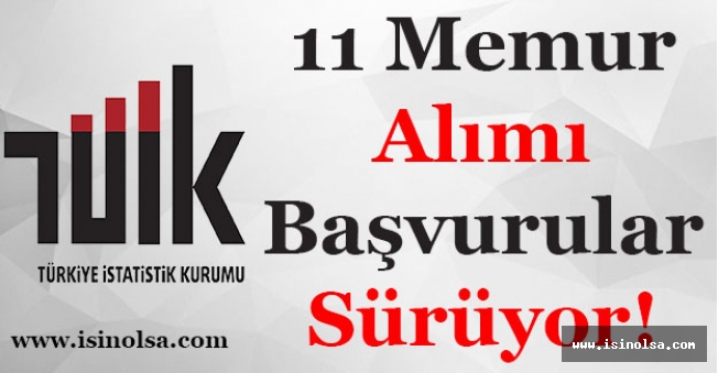 Türkiye İstatistik Kurumu TÜİK 11 Memur Alımı Başvuruları Sürüyor!
