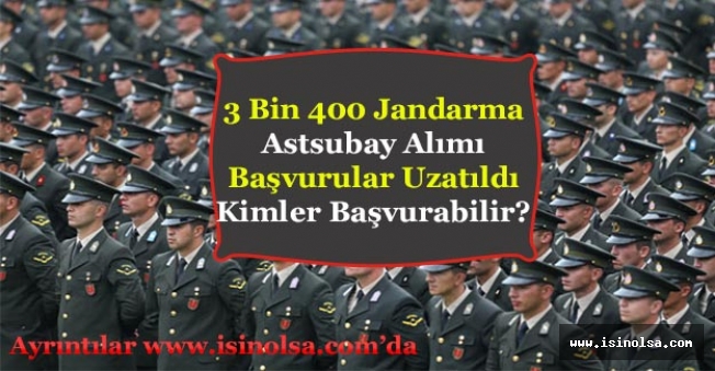 3 Bin 400 Astsubay Jandarma Alınıyor! Başvuru Süresi Uzatıldı