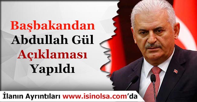 Başbakan Binali Yıldırım'dan Abdullah Gül'e İlişkin Açıklama Geldi
