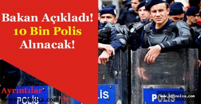 İçişleri Bakanı Açıkladı! 10 Bin Polis Alınacak