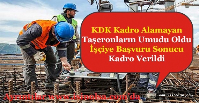 KDK Kadro Alamayan Taşeron İşçilere Umut Oldu! Başvuru Sonucu İşçiye Kadro Verildi