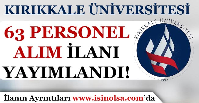 Kırıkkale Üniversitesi 63 Personel Alımı Yapacağını Belirtti!