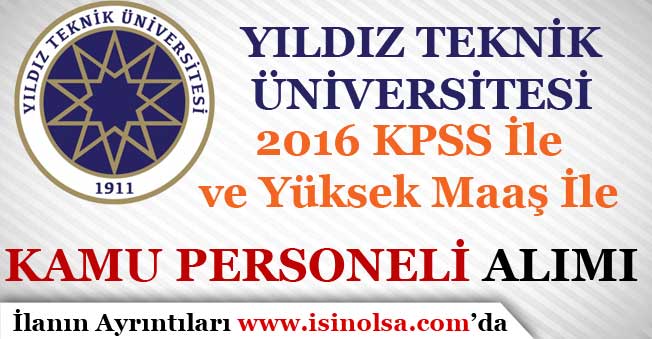 Yıldız Teknik Üniversitesi 2016 KPSS İle Kamu Personeli Alım İlanı Yayımladı!