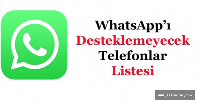 WhatsApp'ı Desteklemeyecek Telefonlar Listesi Duyuruldu! WhatsApp Desteklemeyen Cihazlar