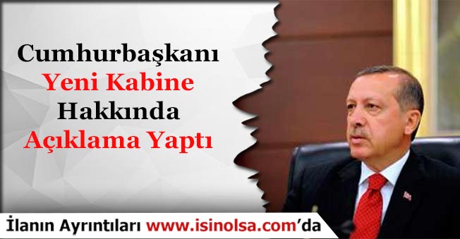 Cumhurbaşkanı Erdoğan'dan Yeni Kabine Açıklaması