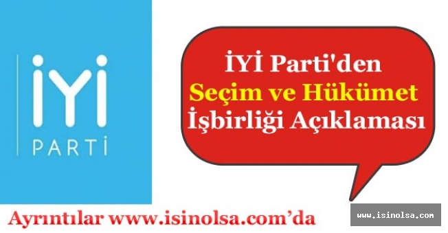 İYİ Parti'den Seçim ve Hükümet İşbirliği Açıklaması