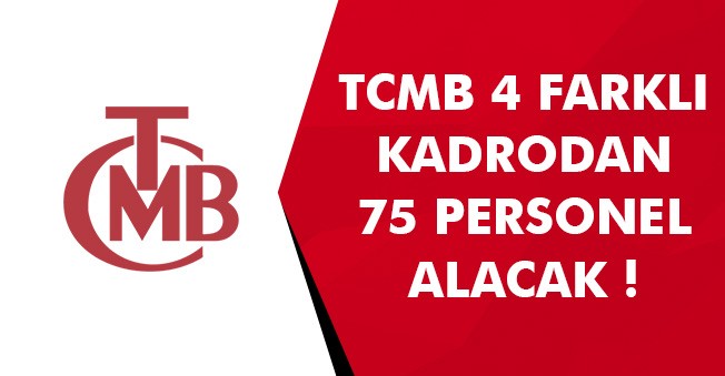 Türkiye Cumhuriyeti Merkez Bankası (TCMB) 4 Farklı İlanla 75 Personel Alımı Yapacak!