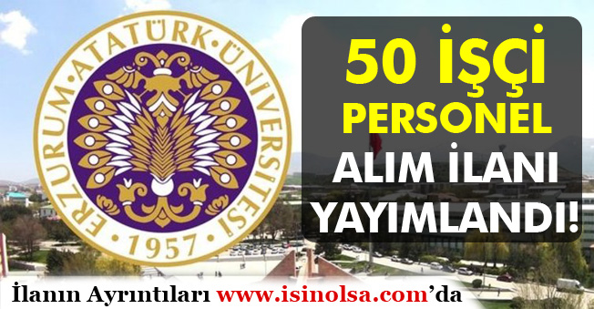 Atatürk Üniversitesi İlköğretim Mezunu 50 İşçi Alım İlanı Nisan 2019