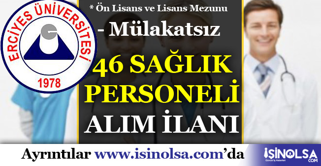 Erciyes Üniversitesi Mülakatsız 46 Sağlık Personeli Alımı Yapıyor!