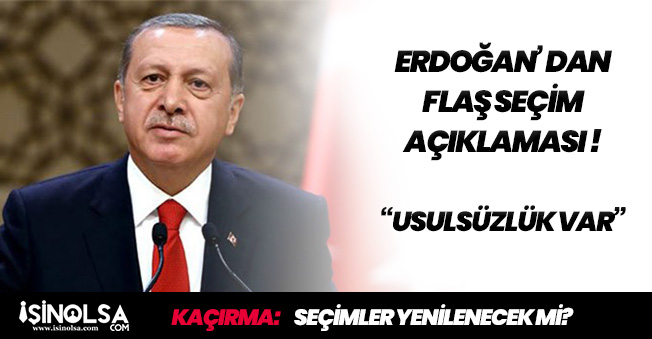 Erdoğan' dan İstanbul Seçimleri İçin Flaş Açıklama: "Tamamı Usülsüz "