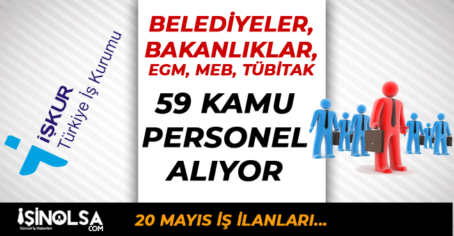 İŞKUR 20 Mayıs 59 Kamu Personel Alımları : Belediyeler, Bakanlıklar, MEB, EGM