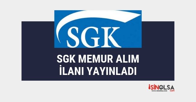 SGK 400 memur alım ilanı yayınladı