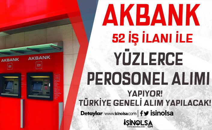 Akbank 52 Açık İş İlanı İle Türkiye Geneli Personel ve Gişe Görevlisi Alıyor