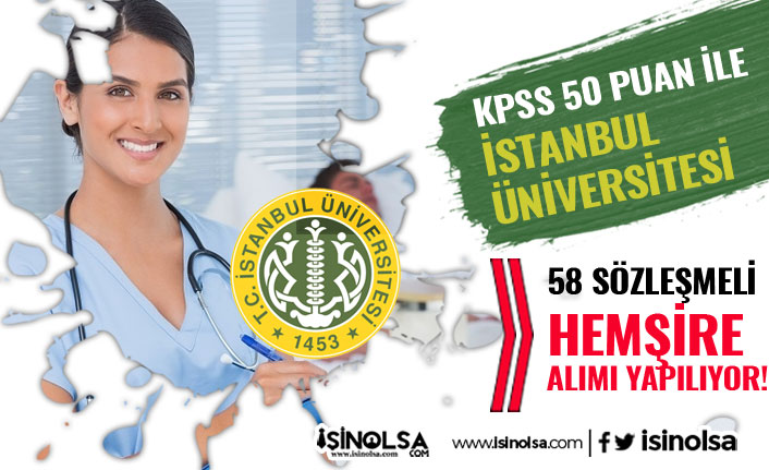 İstanbul Üniversitesi KPSS 50 Puan ile 58 Hemşire Alım İlanı 2020