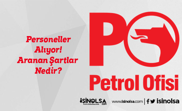 Petrol Ofisi Yeni Personeller Alıyor! Aranan Şartlar Nedir?