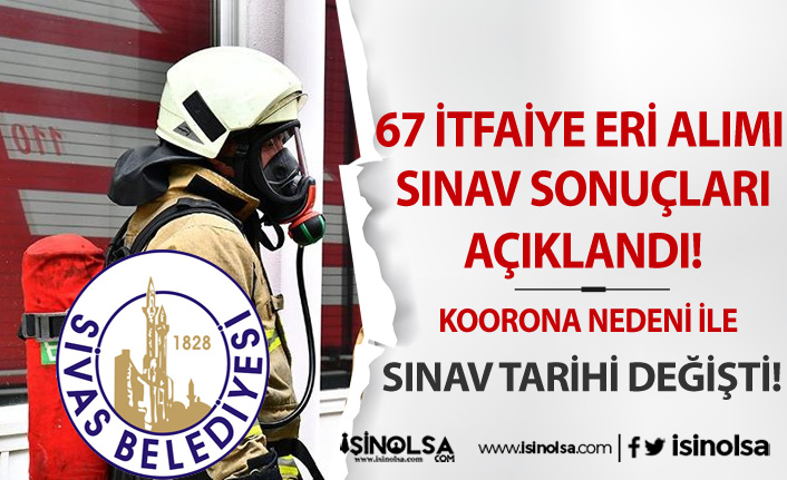 Sivas Belediyesi İtfaiye Eri Alımı Sınavı Ağustos Ayına Ertelendi!