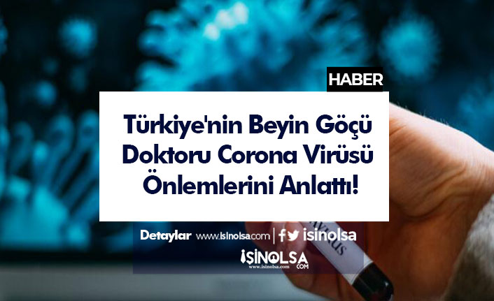 Türkiye'nin Beyin Göçü Doktoru Corona Virüsü Önlemlerini Anlattı!