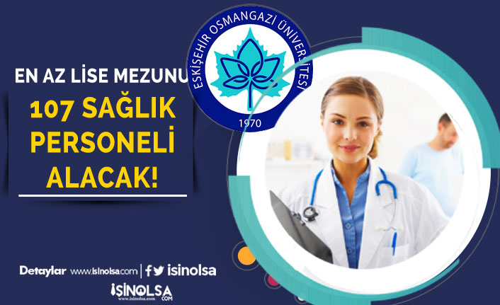 Eskişehir Osmangazi Üniversitesi 107 Sağlık Personeli Alım İlanı Yayımladı!