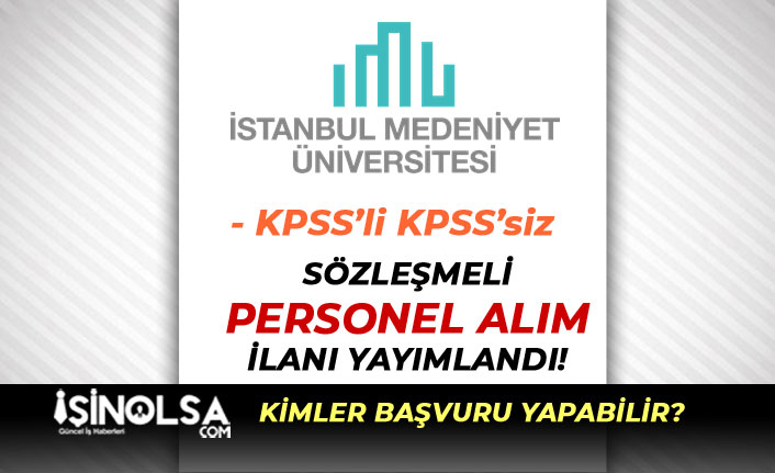 İstanbul Medeniyet Üniversitesi 3 Kat Maaş İle Çalışacak Kamu Personeli Alacak!
