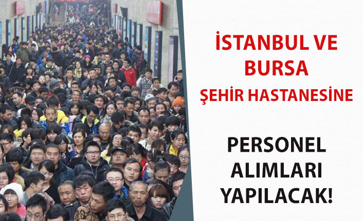 İstanbul ve Ankara Şehir Hastanesine Personel Alımı Yapılacak!