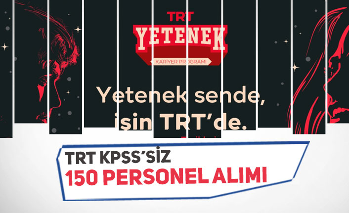 TRT Genç Yetenek KPSS’siz 150 Personel Alımı Yapacak