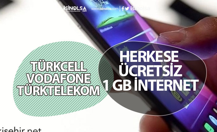 Vodafone, Türkcell, Türktelekom Ücretsiz 1 GB İnternet Başvurusu! Şartsız!