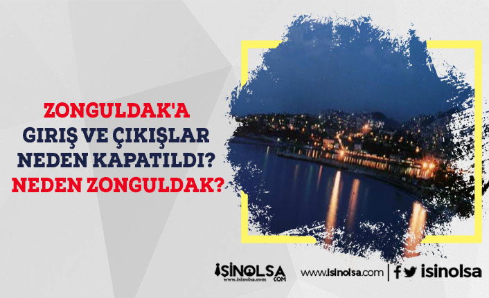 Zonguldak'a Giriş ve Çıkışlar Neden Kapatıldı? Neden Zonguldak?