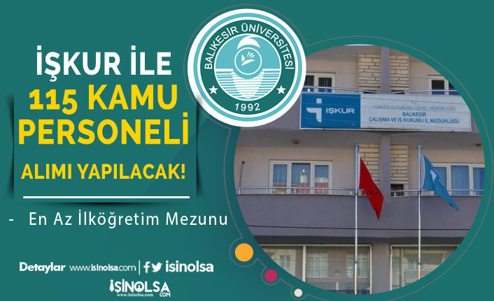 Balıkesir Üniversitesi İŞKUR İle 115 Temizlik, Güvenlik ve Yaşlı Bakım Personeli Alacak!