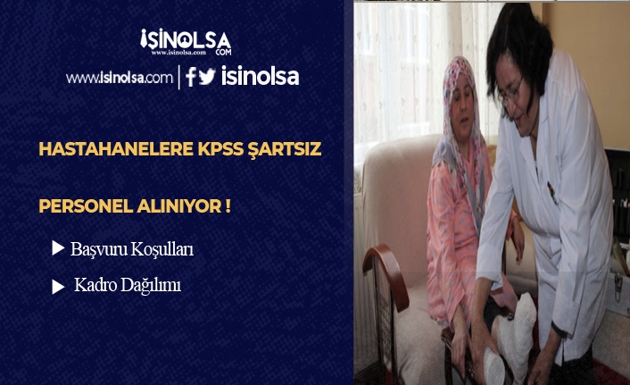 Hastanelere KPSS Şartsız 87 Sağlım Personeli Alınacak!