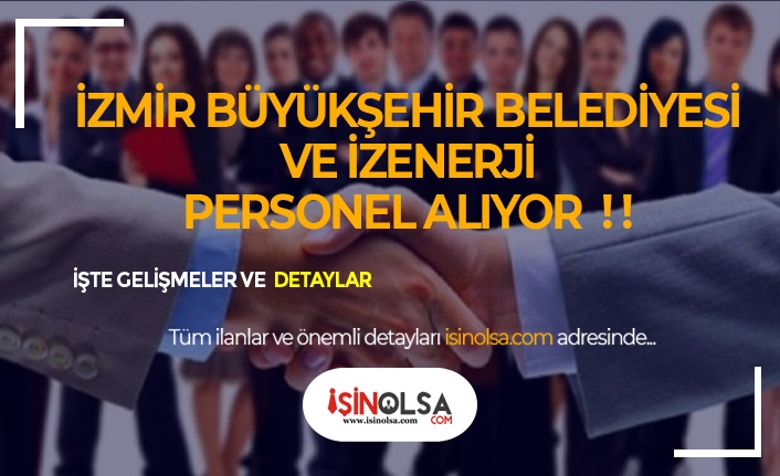 İzmir Büyükşehir ve İZENERJİ KPSS Şartsız 21 Ofis Personeli Alacak!