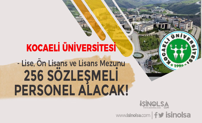 Kocaeli Üniversitesi Lise, Ön Lisans ve Lisans Mezunu 256 Sözleşmeli Personel Alımı Başladı!