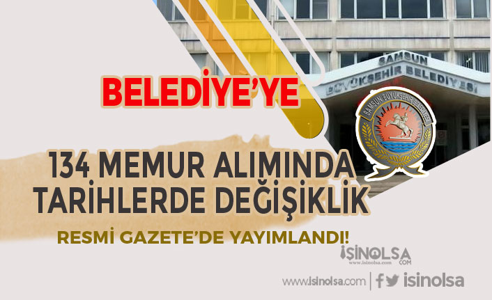 Samsun Büyükşehir Belediyesi 134 Memur Alımında Güncelleme Yapıldı! Tarihler Yenilendi!
