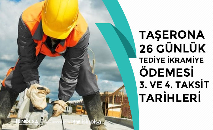 Taşeron İşçi 26 Günlük Tediye İkramiye 3. ve 4. Taksit Ödeme Tarihi!