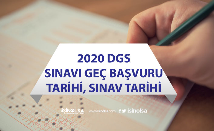 2020 DGS Sınavı Ne Zaman Taban Puanlar, Başvuru Ücreti Ödeme Son Tarihi! Geç Başvuru Tarihi!